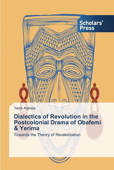 bokomslag Dialectics of Revolution in the Postcolonial Drama of Obafemi & Yerima