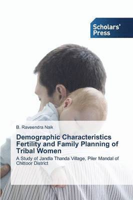 bokomslag Demographic Characteristics Fertility and Family Planning of Tribal Women