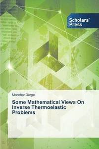 bokomslag Some Mathematical Views On Inverse Thermoelastic Problems