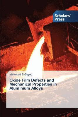 bokomslag Oxide Film Defects and Mechanical Properties in Aluminium Alloys