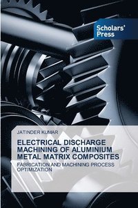 bokomslag Electrical Discharge Machining of Aluminium Metal Matrix Composites