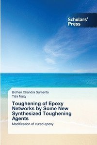 bokomslag Toughening of Epoxy Networks by Some New Synthesized Toughening Agents