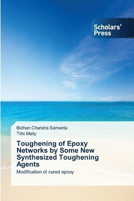 bokomslag Toughening of Epoxy Networks by Some New Synthesized Toughening Agents