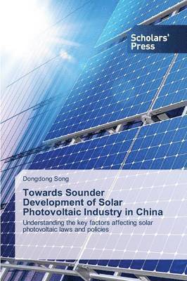 Towards Sounder Development of Solar Photovoltaic Industry in China 1