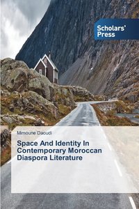 bokomslag Space And Identity In Contemporary Moroccan Diaspora Literature