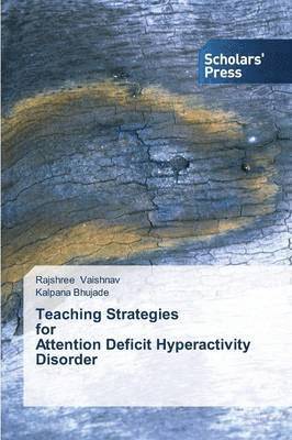 Rajshree Vaishnav, Kalpana Bhujade - Teaching Strategies for Attention Deficit Hyperactivity Disorder, Häftad