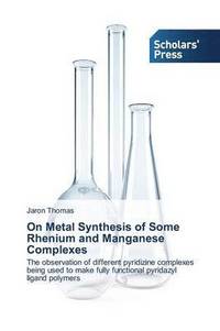 bokomslag On Metal Synthesis of Some Rhenium and Manganese Complexes