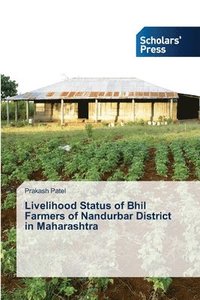 bokomslag Livelihood Status of Bhil Farmers of Nandurbar District in Maharashtra