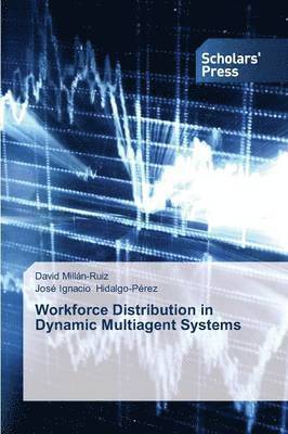 Workforce Distribution in Dynamic Multiagent Systems 1