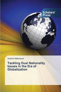 bokomslag Tackling Dual Nationality Issues in the Era of Globalization
