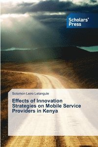 bokomslag Effects of Innovation Strategies on Mobile Service Providers in Kenya
