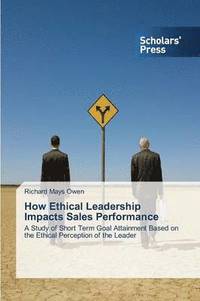 bokomslag How Ethical Leadership Impacts Sales Performance