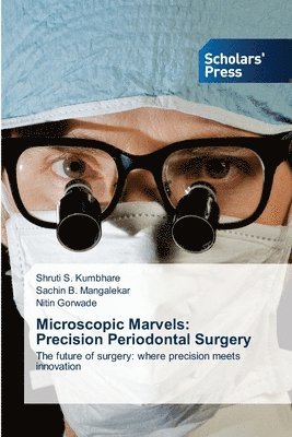 bokomslag Microscopic Marvels: Precision Periodontal Surgery