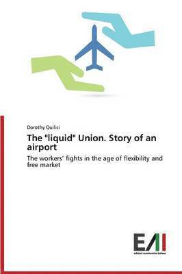 bokomslag The Liquid Union. Story of an Airport