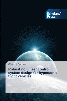 Robust nonlinear control system design for hypersonic flight vehicles 1