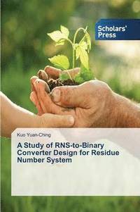 bokomslag A Study of RNS-to-Binary Converter Design for Residue Number System