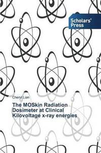 bokomslag The MOSkin Radiation Dosimeter at Clinical Kilovoltage x-ray energies