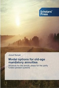 bokomslag Model options for old-age mandatory annuities