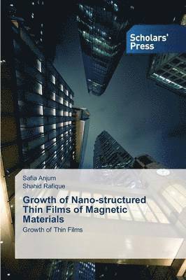 Growth of Nano-structured Thin Films of Magnetic Materials 1