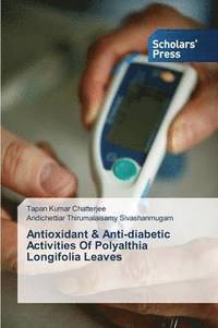 bokomslag Antioxidant & Anti-diabetic Activities Of Polyalthia Longifolia Leaves
