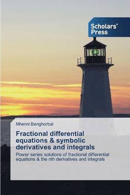 Fractional differential equations & symbolic derivatives and integrals 1