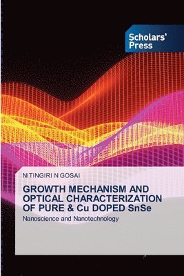 bokomslag GROWTH MECHANISM AND OPTICAL CHARACTERIZATION OF PURE & Cu DOPED SnSe