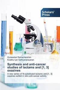 bokomslag Synthesis and anti-cancer studies of lactams and [1, 3] oxazines