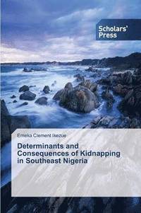 bokomslag Determinants and Consequences of Kidnapping in Southeast Nigeria
