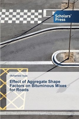 bokomslag Effect of Aggregate Shape Factors on Bituminous Mixes for Roads