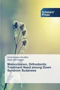 bokomslag Malocclusion, Orthodontic Treatment Need among Down Syndrom Sudanese