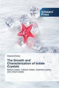 bokomslag The Growth and Characterization of Iodate Crystals
