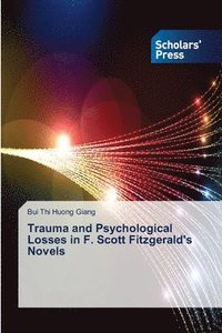 bokomslag Trauma and Psychological Losses in F. Scott Fitzgerald's Novels