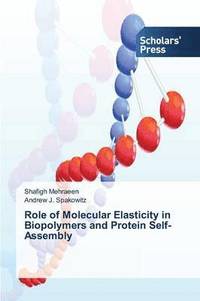 bokomslag Role of Molecular Elasticity in Biopolymers and Protein Self-Assembly