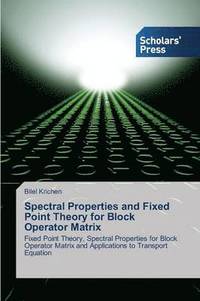 bokomslag Spectral Properties and Fixed Point Theory for Block Operator Matrix