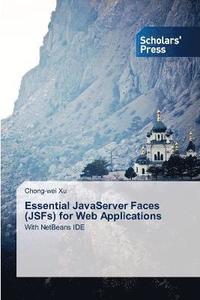 bokomslag Essential JavaServer Faces (JSFs) for Web Applications