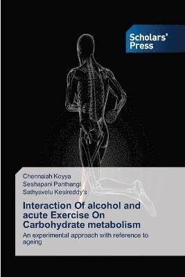 bokomslag Interaction Of alcohol and acute Exercise On Carbohydrate metabolism