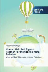 bokomslag Human Hair And Pigeon Feather For Monitoring Metal Pollution