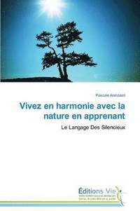 bokomslag Vivez En Harmonie Avec La Nature En Apprenant