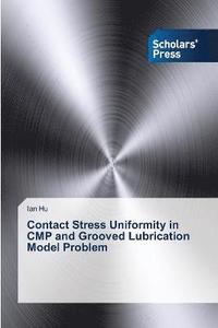 bokomslag Contact Stress Uniformity in CMP and Grooved Lubrication Model Problem