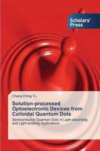 bokomslag Solution-processed Optoelectronic Devices from Colloidal Quantum Dots