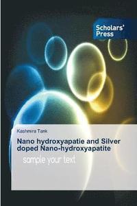 bokomslag Nano hydroxyapatie and Silver doped Nano-hydroxyapatite