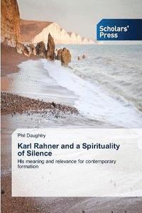 bokomslag Karl Rahner and a Spirituality of Silence
