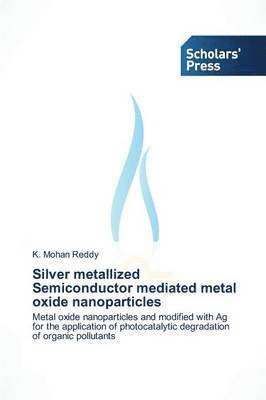 Silver Metallized Semiconductor Mediated Metal Oxide Nanoparticles 1