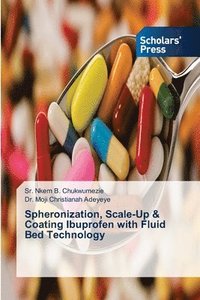 bokomslag Spheronization, Scale-Up & Coating Ibuprofen with Fluid Bed Technology
