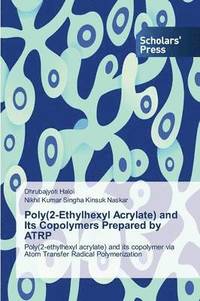 bokomslag Poly(2-Ethylhexyl Acrylate) and Its Copolymers Prepared by Atrp