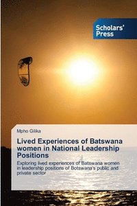 bokomslag Lived Experiences of Batswana women in National Leadership Positions