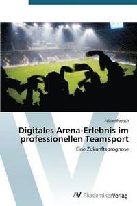 bokomslag Digitales Arena-Erlebnis im professionellen Teamsport