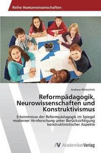 bokomslag Reformpdagogik, Neurowissenschaften und Konstruktivismus