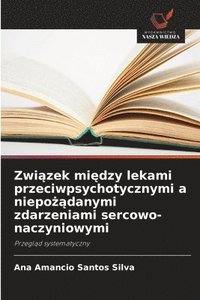 bokomslag Zwi?zek mi?dzy lekami przeciwpsychotycznymi a niepo??danymi zdarzeniami sercowo-naczyniowymi