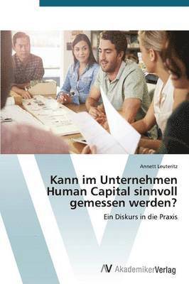 Kann im Unternehmen Human Capital sinnvoll gemessen werden? 1